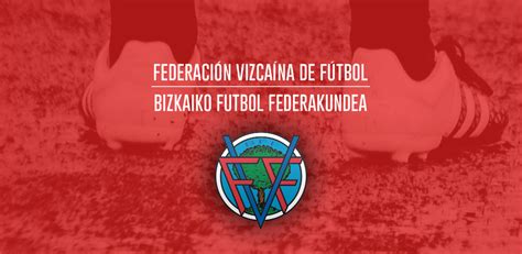fvfd|federación vizcaína de fútbol.
